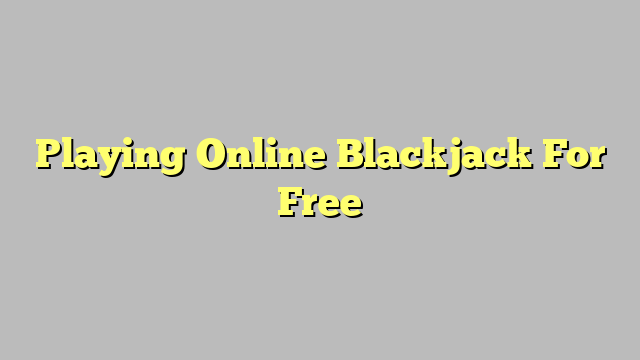 Playing Online Blackjack For Free